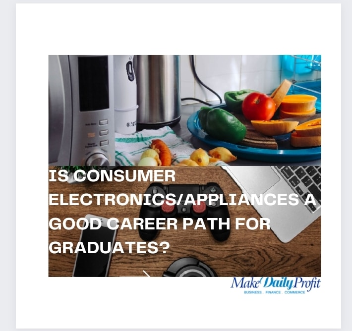 Is Consumer Electronics/Appliances A Good Career Path for Graduates