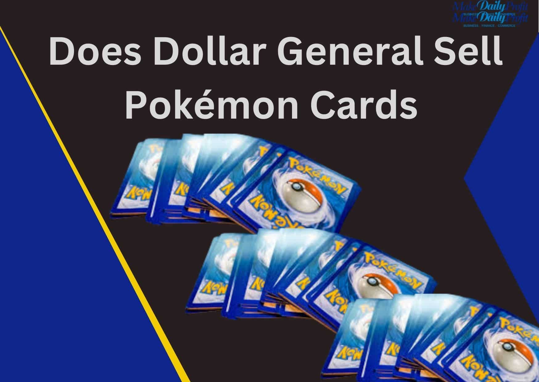 Does Dollar General Sell Pokémon Cards in 2023? (Updated) Makedailyprofit